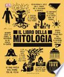 Il libro della mitologia. Grandi idee spiegate in modo semplice