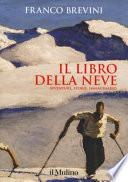 Il libro della neve. Avventure, storie, immaginario