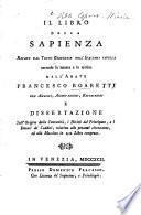 Il Libro della Sapienza recato dal testo originale nell'Italiana favella ... dall'Abate Francesco Boaretti con analisi, annotazioni, riflessioni e dissertazione sull'origine della sovranita, i diritti del principato, e i doveri de' sudditi, relativa alle presenti circostanze, etc. Lat. & It