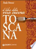 Il libro della vera cucina toscana