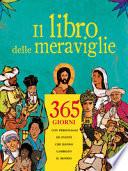 Il libro delle meraviglie. 365 giorni con personaggi e eventi che hanno cambiato il mondo