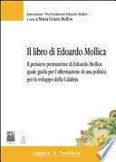 Il libro di Edoardo Mollica. Il pensiero permanente di Edoardo Mollica quale guida per l'affermazione di una politica per lo sviluppo della Calabria