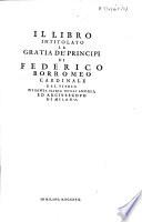 Il libro intitolato La Gratia de' principi di Federico Borromeo, cardinale del titolo di Santa Laria Degli Angeli ed arcivescovo di Milano