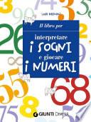 Il libro per interpretare i sogni e giocare i numeri