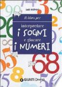 Il libro per interpretare i sogni e giocare i numeri