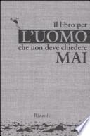 Il libro per l'uomo che non deve chiedere mai
