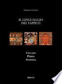 Il linguaggio dei tappeti. Caucaso Persia Anatolia