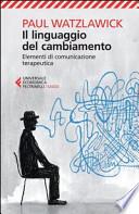 Il linguaggio del cambiamento. Elementi di comunicazione terapeutica