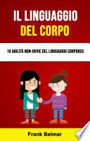 Il Linguaggio Del Corpo: 10 Abilità Non-ovvie Del Linguaggio Corporeo