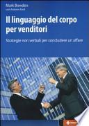 Il linguaggio del corpo per venditori. Strategie non verbali per concludere un affare