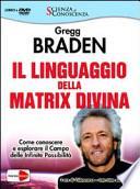 Il linguaggio della matrix divina. Come conoscere e esplorare il campo delle infinite possibilità. Videocorso e intervista esclusiva. Con DVD