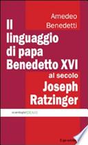 Il linguaggio di papa Benedetto XVI al secolo Joseph Ratzinger