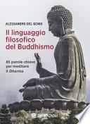 Il linguaggio filosofico del buddhismo. 85 parole chiave per meditare il Dharma