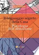 Il linguaggio segreto della casa. Psicologia dell'abitazione