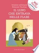 Il lupo che entrava nelle fiabe. Amico lupo. Ediz. a colori