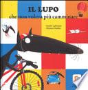 Il lupo che non voleva più camminare. Amico lupo