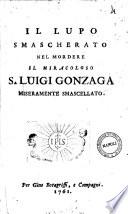 Il lupo smascherato nel mordere il miracoloso S. Luigi Gonzaga miseramente smascellato