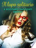 Il lupo solitario - 4 eccitanti racconti erotici