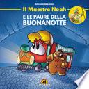 Il maestro Noah e le paure della buonanotte. Ediz. illustrata
