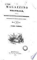 Il magazzino teatrale, ossia raccolta di tutte le nuove produzioni rappresentate ne' principali teatri di Europa