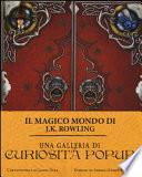 Il magico mondo di J.K. Rowling. Ediz. a colori