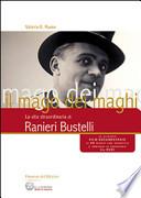Il mago dei maghi. La vita straordinaria di Ranieri Bustelli. Con DVD