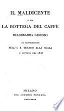 Il maldicente o sia la bottega del caffe. Melodramma giocoso. (Musica di Stefano Pavesi)