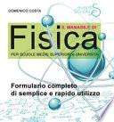 Il manabile di fisica. Formulario completo di semplice e rapido utilizzo. Per scuole medie superiori e università