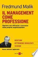 Il management come professione. Operare con efficacia e successo nella propria organizzazione