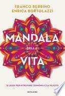 Il mandala della vita. 12 leggi per ritrovare l'armonia e la felicità
