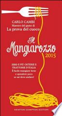 Il Mangiarozzo 2015. 1000 e più osterie e trattorie d'Italia. È facile mangiare bene e spendere poco se sai dove andare!