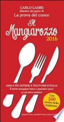 Il Mangiarozzo 2016. 1000 e più osterie e trattorie d'Italia. È facile mangiare bene e spendere poco se sai dove andare!