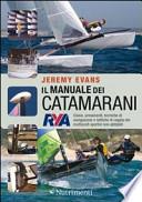 Il manuale dei catamarani. Classi, armamenti, tecniche di navigazione e tattiche di regata dei multiscafi sportivi non abitabili