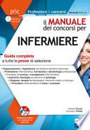 Il manuale dei concorsi per infermiere. Guida completa a tutte le prove di selezione