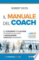 Il manuale del coach. Gli strumenti per aiutare te stesso e gli altri a raggiungere i risultati desiderati