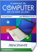 Il manuale del computer per chi parte da zero. Edizione Win 8/8.1