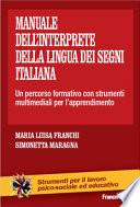 Il manuale dell'interprete della lingua dei segni italiana. Un percorso formativo con strumenti multimediali per l'apprendimento