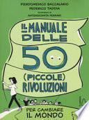 Il manuale delle 50 (piccole) rivoluzioni per cambiare il mondo