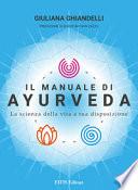 Il manuale di Ayurveda. La scienza della vita a tua disposizione. Nuova ediz.