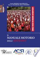 Il manuale motorio dell'anziano. Consigli pratici per rimanere autosufficienti. Ediz. illustrata