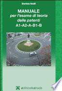 Il manuale per l'esame di teoria delle patenti A1-A2-A-B1-B