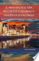 IL MAR BALTICO TRA RICCHEZZE CULTURALI E DIVERSITÀ DI PAESAGGI: I porti dei paesi baltici, perle che brillano per la loro storia, cultura e bellezza unica