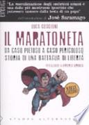 Il maratoneta. Da caso pietoso a caso pericoloso. Storia di una battaglia di libertà