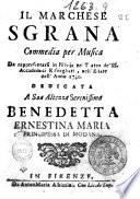 Il marchese Sgrana commedia per musica da rappresentarsi in Pistoja nel Teatro de' SS. Accademici Risvegliati, nell'estate dell'anno 1741 ..