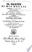 Il marito di mia moglie. Commedia in 3 atti. Trad. dal Francese di Carlo Bridi