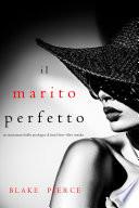 Il marito perfetto (Un thriller psicologico di Jessie Hunt—Libro ventidue)