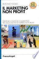Il marketing non-profit. Strategie e politiche di marketing per associazioni ed imprese non profit