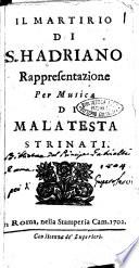 Il martirio di S. Hadriano rappresentazione per musica di Malatesta Strinati