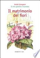 Il matrimonio dei fiori. Il mio giardino incantato