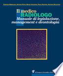 Il medico radiologo. Manuale di legislazione, management e deontologia